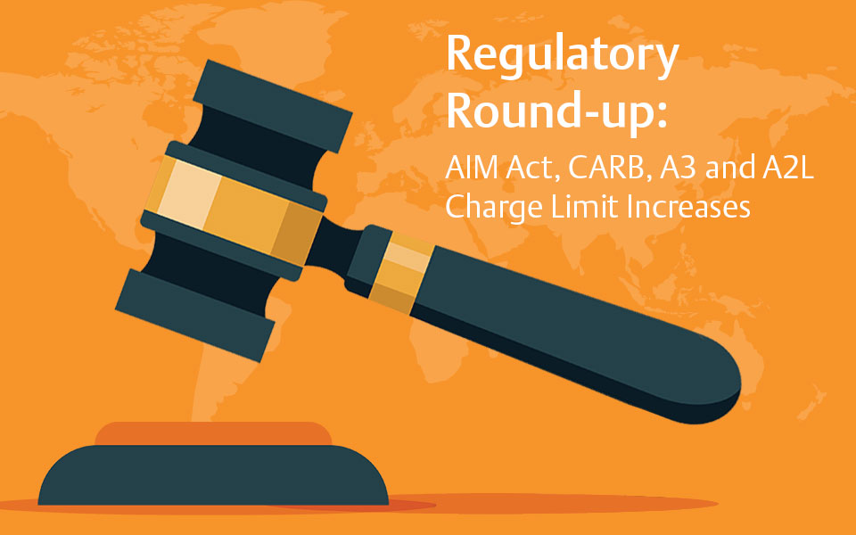 Regulatory Round-up: AIM Act, CARB, A3 and A2L Charge Limit Increases