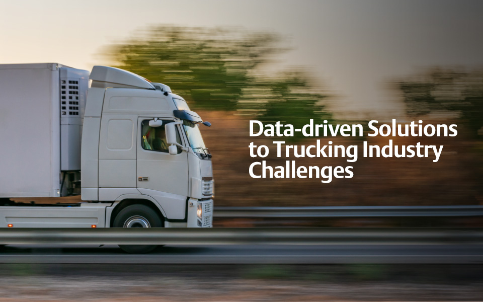 Data-driven Solutions to Trucking Industry Challenges